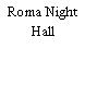 Roma Night Hall