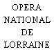 OPERA NATIONAL DE LORRAINE