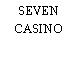 SEVEN CASINO