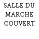 SALLE DU MARCHE COUVERT