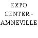 EXPO CENTER - AMNEVILLE