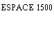 ESPACE 1500