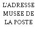 L'ADRESSE MUSEE DE LA POSTE