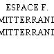 ESPACE F. MITTERRAND