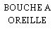 BOUCHE A OREILLE