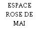 ESPACE ROSE DE MAI