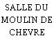 SALLE DU MOULIN DE CHEVRE