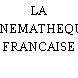 LA CINEMATHEQUE FRANCAISE