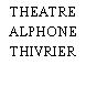 THEATRE ALPHONE THIVRIER