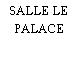 SALLE LE PALACE