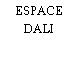 ESPACE DALI