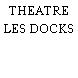 THEATRE LES DOCKS