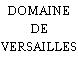 DOMAINE DE VERSAILLES
