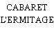 CABARET L'ERMITAGE