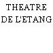 THEATRE DE L'ETANG