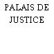 PALAIS DE JUSTICE