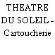 THEATRE DU SOLEIL - Cartoucherie
