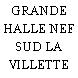 GRANDE HALLE NEF SUD LA VILLETTE