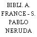 BIBLI. A. FRANCE - S. PABLO NERUDA