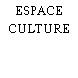 ESPACE CULTURE