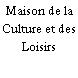 Maison de la Culture et des Loisirs