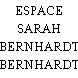 ESPACE SARAH BERNHARDT