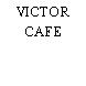 VICTOR CAFE