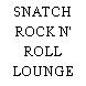 SNATCH ROCK N' ROLL LOUNGE