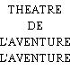 THEATRE DE L'AVENTURE
