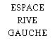 ESPACE RIVE GAUCHE