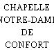 CHAPELLE NOTRE-DAME DE CONFORT