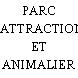 PARC D'ATTRACTIONS ET ANIMALIER
