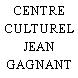 CENTRE CULTUREL JEAN GAGNANT