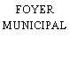 FOYER MUNICIPAL