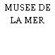 MUSEE DE LA MER