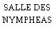 SALLE DES NYMPHEAS