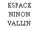 ESPACE NINON VALLIN