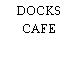 DOCKS CAFE