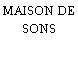 MAISON DE SONS