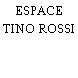 ESPACE TINO ROSSI