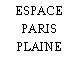 ESPACE PARIS PLAINE