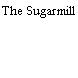 The Sugarmill
