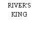 RIVER'S KING