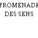 PROMENADE DES SENS