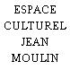 ESPACE CULTUREL JEAN MOULIN