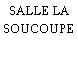 SALLE LA SOUCOUPE