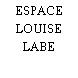 ESPACE LOUISE LABE