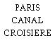 PARIS CANAL CROISIERE