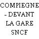 COMPIEGNE - DEVANT LA GARE SNCF