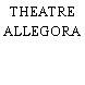 THEATRE ALLEGORA